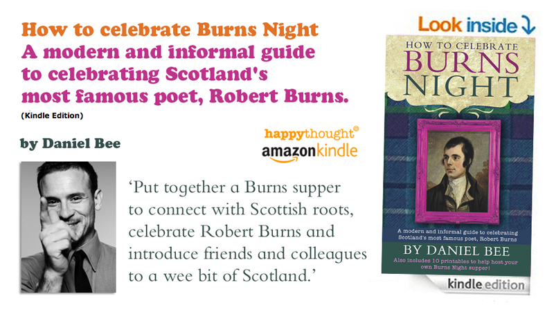 Burns Night celebration, A modern and informal guide to celebrating Scotland's most famous poet, Robert Burns.